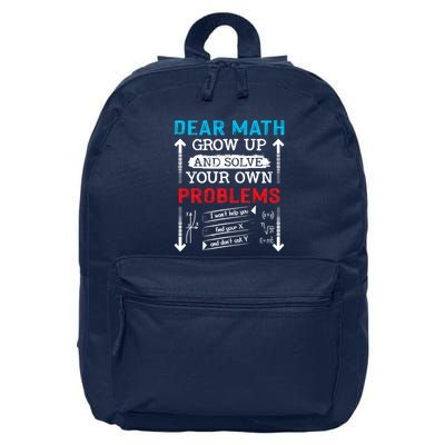 Dear Math Grow Up And Solve Your Own Problems Math Students 16 in Basic Backpack