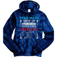 Dear Math Grow Up And Solve Your Own Problems Math Students Tie Dye Hoodie