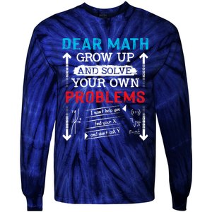 Dear Math Grow Up And Solve Your Own Problems Math Students Tie-Dye Long Sleeve Shirt