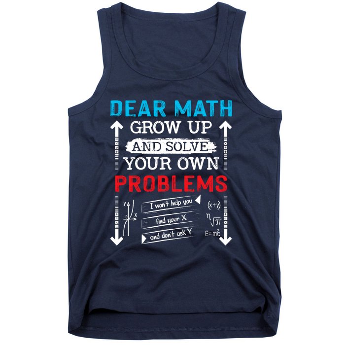 Dear Math Grow Up And Solve Your Own Problems Math Students Tank Top