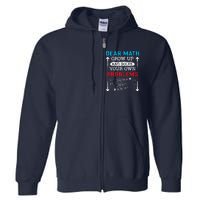 Dear Math Grow Up And Solve Your Own Problems Math Students Full Zip Hoodie