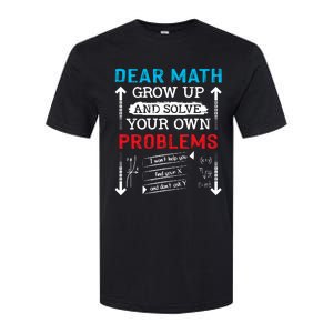 Dear Math Grow Up And Solve Your Own Problems Math Students Softstyle CVC T-Shirt