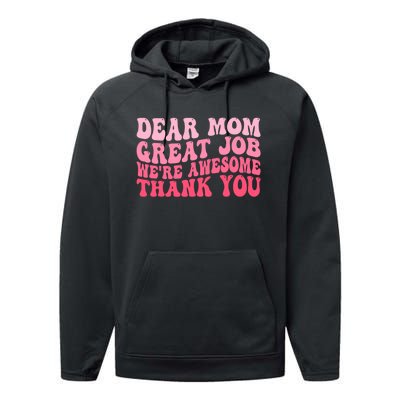 Dear Mom Great Job Were Awesome Thank You Mothers Day Performance Fleece Hoodie