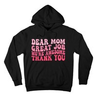 Dear Mom Great Job Were Awesome Thank You Mothers Day Hoodie