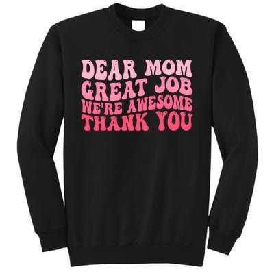 Dear Mom Great Job Were Awesome Thank You Mothers Day Sweatshirt