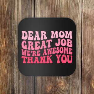 Dear Mom Great Job Were Awesome Thank You Mothers Day Coaster