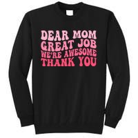 Dear Mom Great Job Were Awesome Thank You Mothers Day Tall Sweatshirt