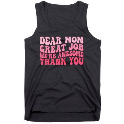 Dear Mom Great Job Were Awesome Thank You Mothers Day Tank Top