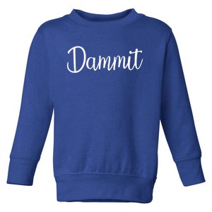 Dammit Motivational Gym Fitness Workout Life Day Cute Gift Toddler Sweatshirt