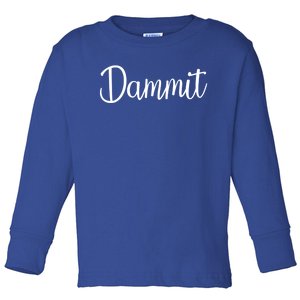 Dammit Motivational Gym Fitness Workout Life Day Cute Gift Toddler Long Sleeve Shirt