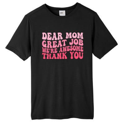 Dear Mom Great Job Were Awesome Thank You Mothers Day Tall Fusion ChromaSoft Performance T-Shirt