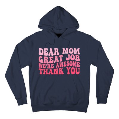 Dear Mom Great Job Were Awesome Thank You Mothers Day Hoodie