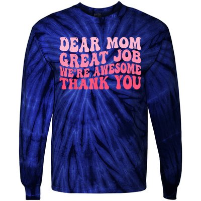 Dear Mom Great Job Were Awesome Thank You Mothers Day Tie-Dye Long Sleeve Shirt