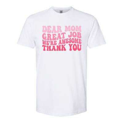 Dear Mom Great Job Were Awesome Thank You Mothers Day Softstyle CVC T-Shirt