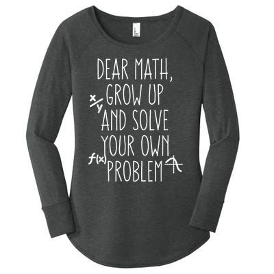 Dear Math Grow Up And Solve Your Own Problems Teens Trendy Women's Perfect Tri Tunic Long Sleeve Shirt