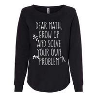 Dear Math Grow Up And Solve Your Own Problems Teens Trendy Womens California Wash Sweatshirt