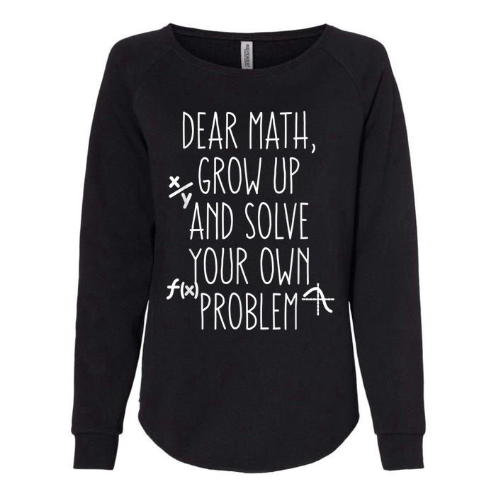 Dear Math Grow Up And Solve Your Own Problems Teens Trendy Womens California Wash Sweatshirt