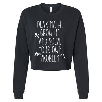 Dear Math Grow Up And Solve Your Own Problems Teens Trendy Cropped Pullover Crew