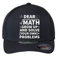 Dear Math Grow Up And Solve Your Own Problems Flexfit Unipanel Trucker Cap