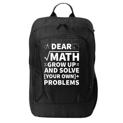 Dear Math Grow Up And Solve Your Own Problems City Backpack