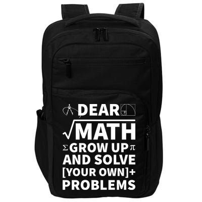 Dear Math Grow Up And Solve Your Own Problems Impact Tech Backpack