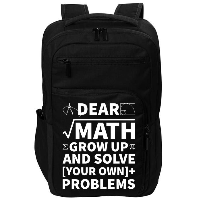 Dear Math Grow Up And Solve Your Own Problems Impact Tech Backpack