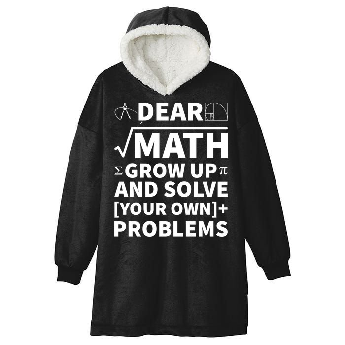 Dear Math Grow Up And Solve Your Own Problems Hooded Wearable Blanket