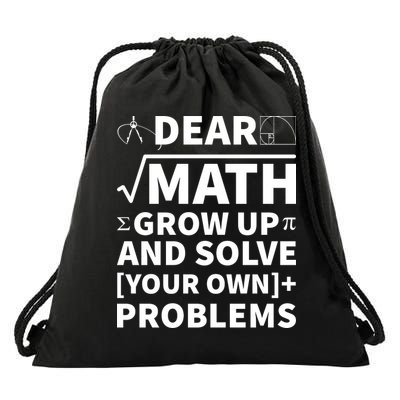 Dear Math Grow Up And Solve Your Own Problems Drawstring Bag