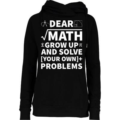 Dear Math Grow Up And Solve Your Own Problems Womens Funnel Neck Pullover Hood