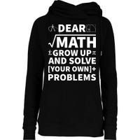Dear Math Grow Up And Solve Your Own Problems Womens Funnel Neck Pullover Hood