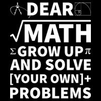 Dear Math Grow Up And Solve Your Own Problems 16 in Basic Backpack
