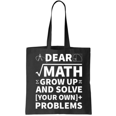 Dear Math Grow Up And Solve Your Own Problems Bag