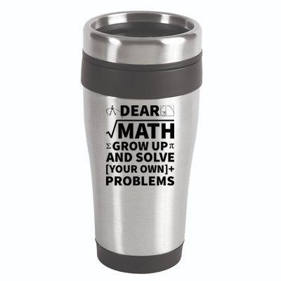 Dear Math Grow Up And Solve Your Own Problems 16oz Travel Tumbler