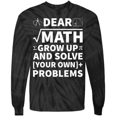 Dear Math Grow Up And Solve Your Own Problems Tie-Dye Long Sleeve Shirt