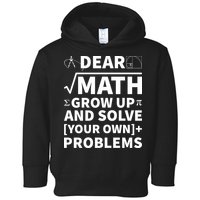 Dear Math Grow Up And Solve Your Own Problems Toddler Hoodie