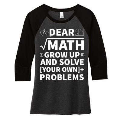 Dear Math Grow Up And Solve Your Own Problems Women's Tri-Blend 3/4-Sleeve Raglan Shirt