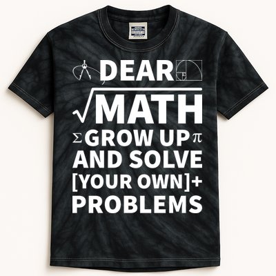 Dear Math Grow Up And Solve Your Own Problems Kids Tie-Dye T-Shirt