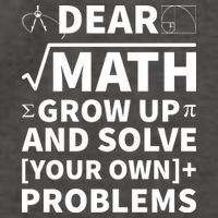 Dear Math Grow Up And Solve Your Own Problems Vector Backpack