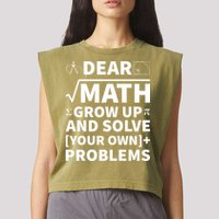 Dear Math Grow Up And Solve Your Own Problems Garment-Dyed Women's Muscle Tee
