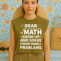 Dear Math Grow Up And Solve Your Own Problems Garment-Dyed Women's Muscle Tee