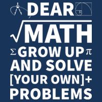 Dear Math Grow Up And Solve Your Own Problems Infant Baby Jersey Bodysuit
