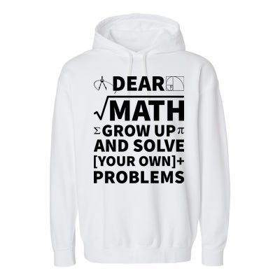Dear Math Grow Up And Solve Your Own Problems Garment-Dyed Fleece Hoodie