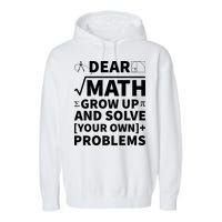Dear Math Grow Up And Solve Your Own Problems Garment-Dyed Fleece Hoodie