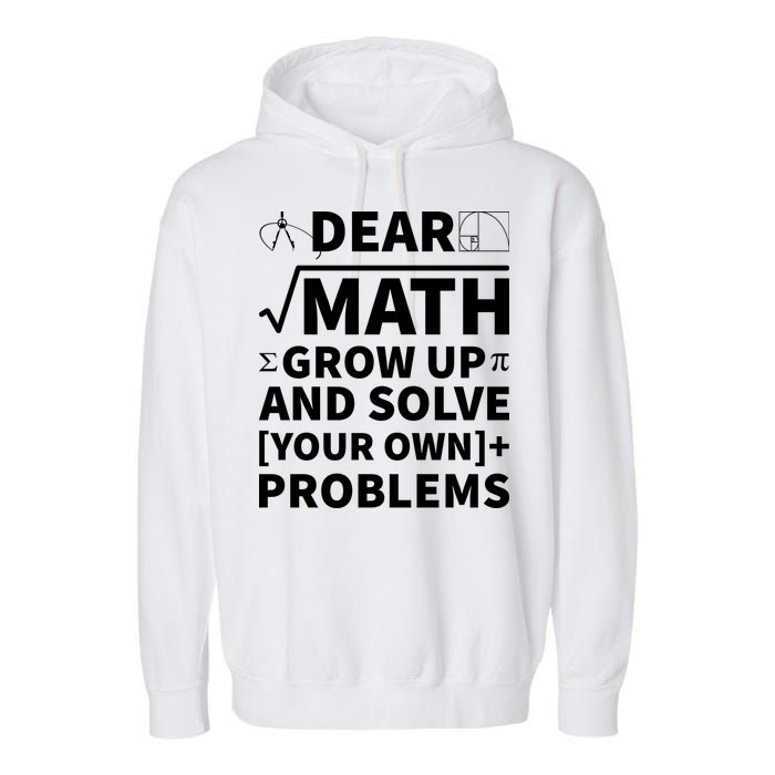 Dear Math Grow Up And Solve Your Own Problems Garment-Dyed Fleece Hoodie