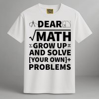 Dear Math Grow Up And Solve Your Own Problems Garment-Dyed Heavyweight T-Shirt