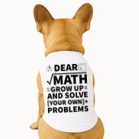 Dear Math Grow Up And Solve Your Own Problems Doggie Tank