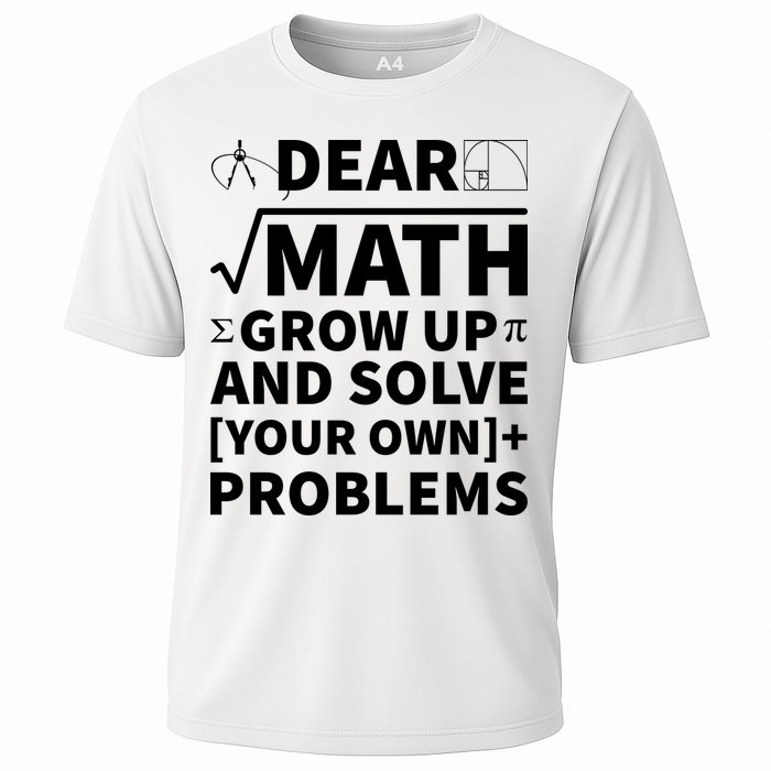 Dear Math Grow Up And Solve Your Own Problems Performance Shirt