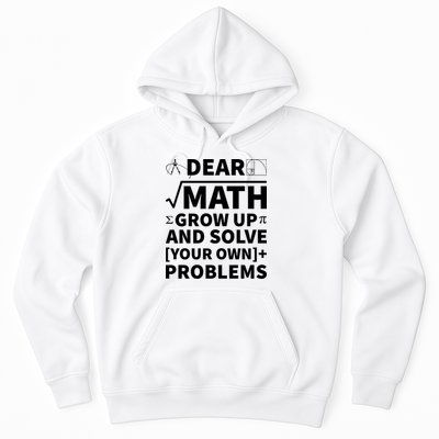 Dear Math Grow Up And Solve Your Own Problems Hoodie