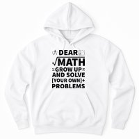 Dear Math Grow Up And Solve Your Own Problems Hoodie
