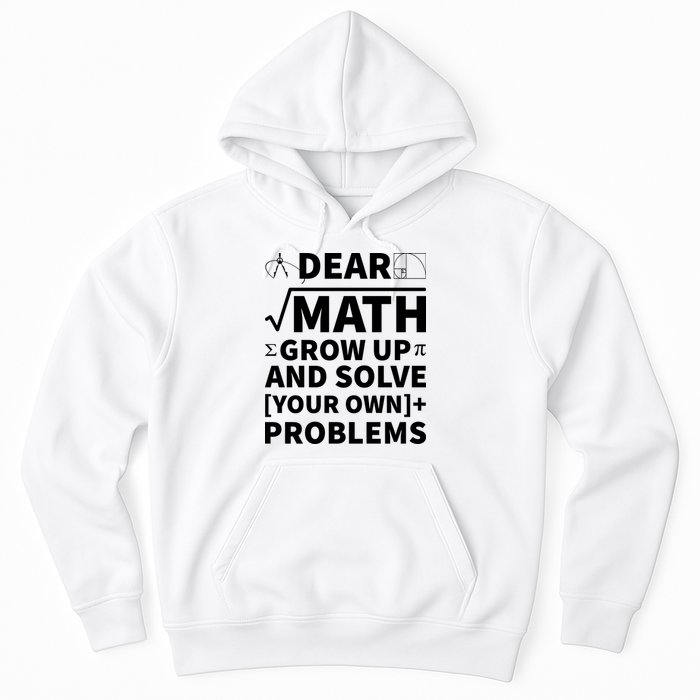 Dear Math Grow Up And Solve Your Own Problems Hoodie
